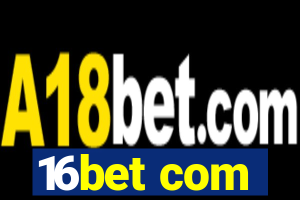 16bet com